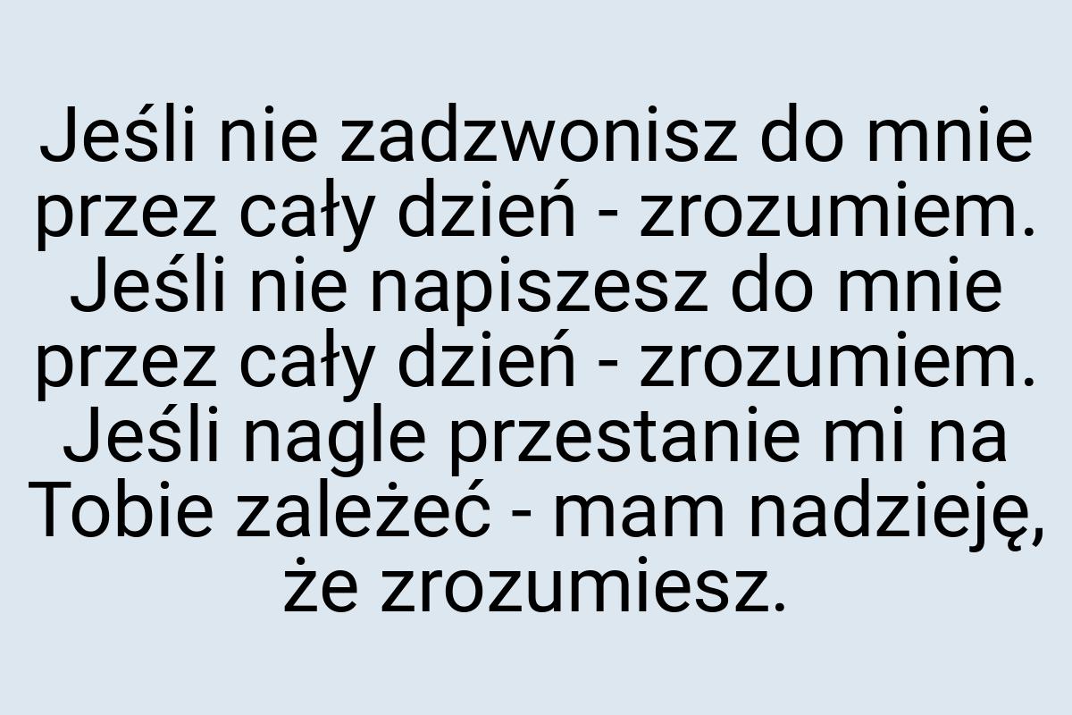 Jeśli nie zadzwonisz do mnie przez cały dzień - zrozumiem