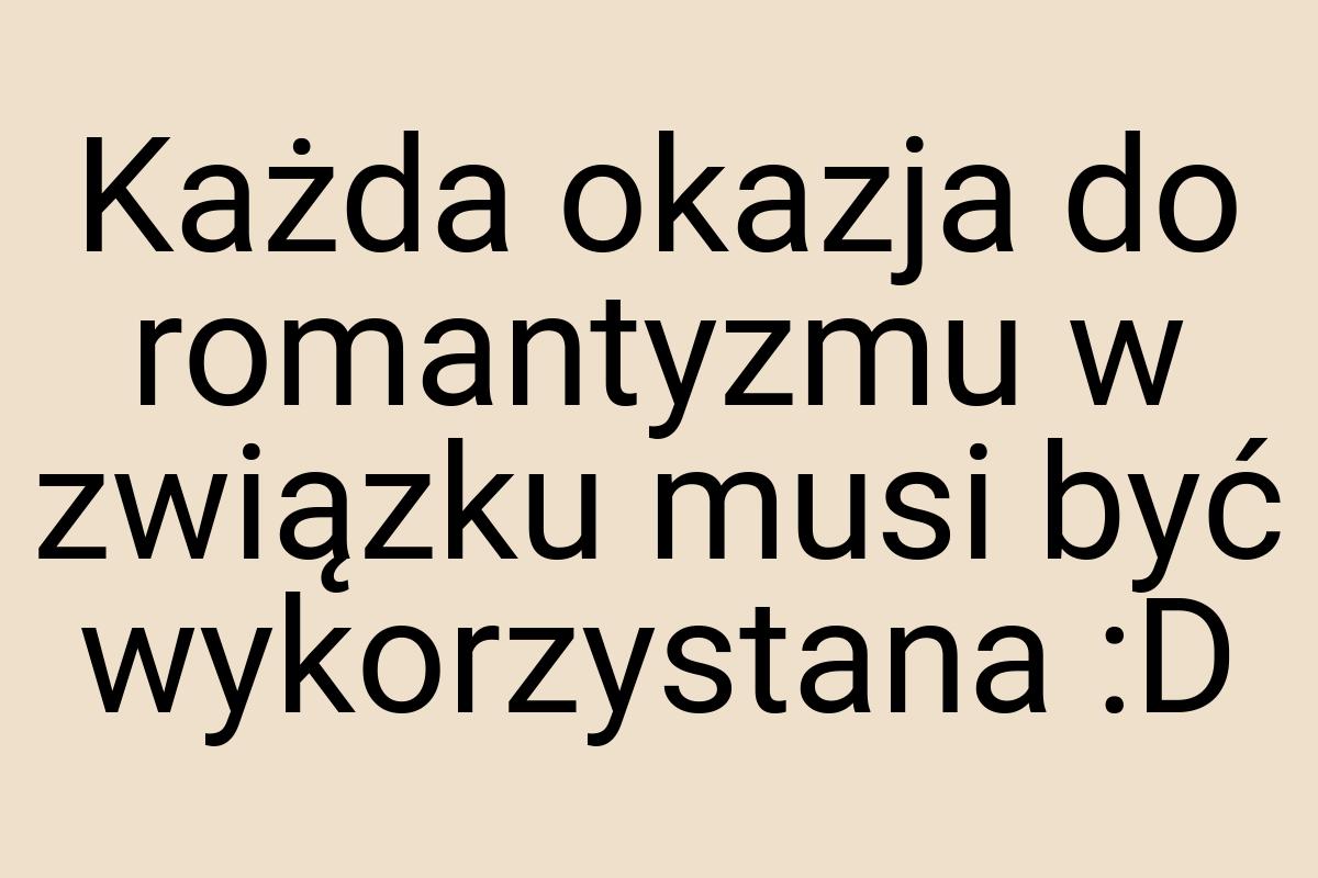 Każda okazja do romantyzmu w związku musi być wykorzystana