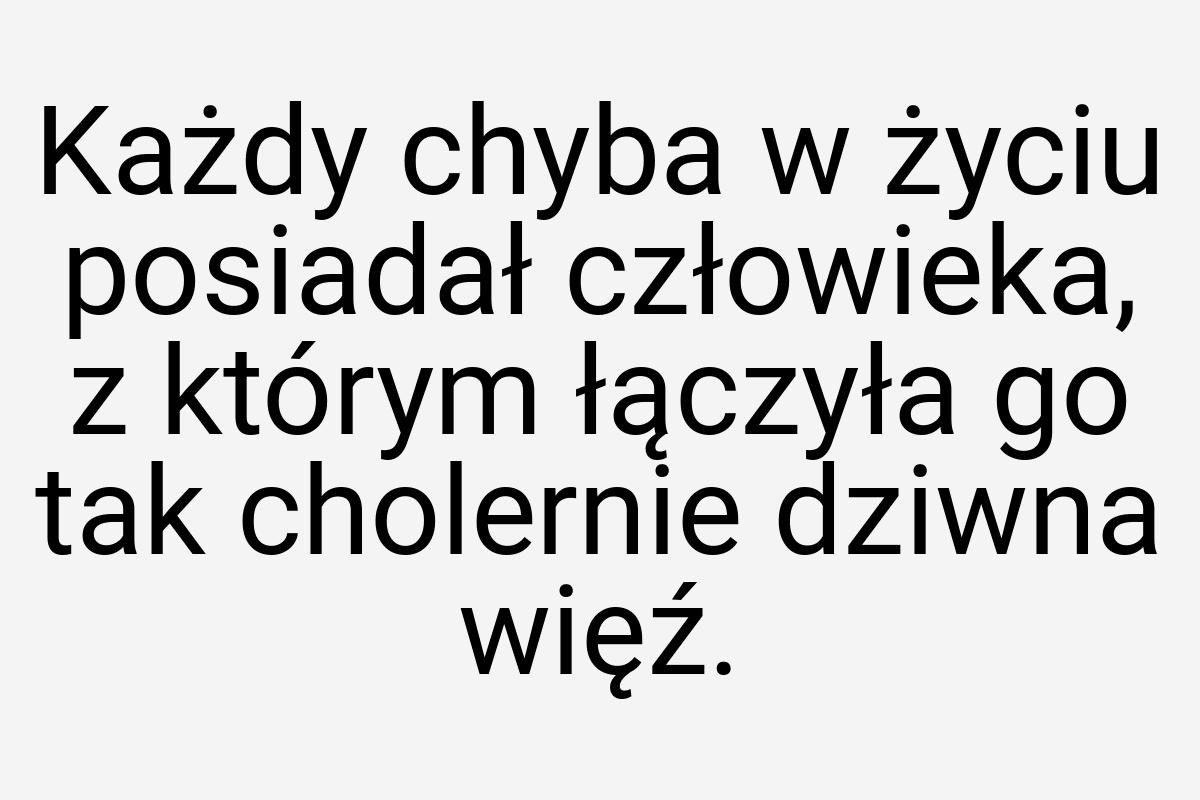 Każdy chyba w życiu posiadał człowieka, z którym łączyła go