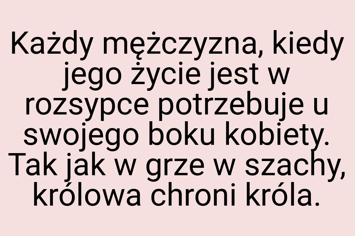 Każdy mężczyzna, kiedy jego życie jest w rozsypce