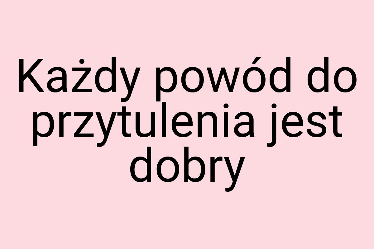 Każdy powód do przytulenia jest dobry