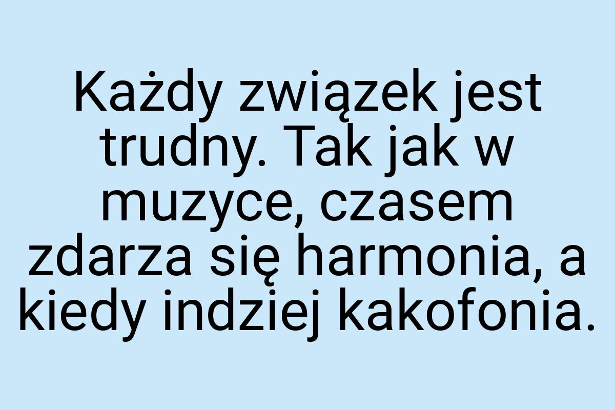 Każdy związek jest trudny. Tak jak w muzyce, czasem zdarza