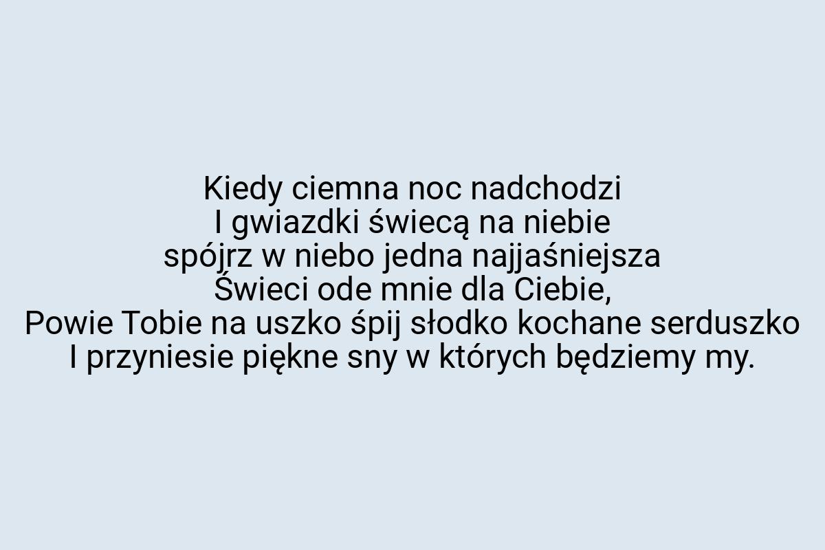 Kiedy ciemna noc nadchodzi I gwiazdki świecą na niebie