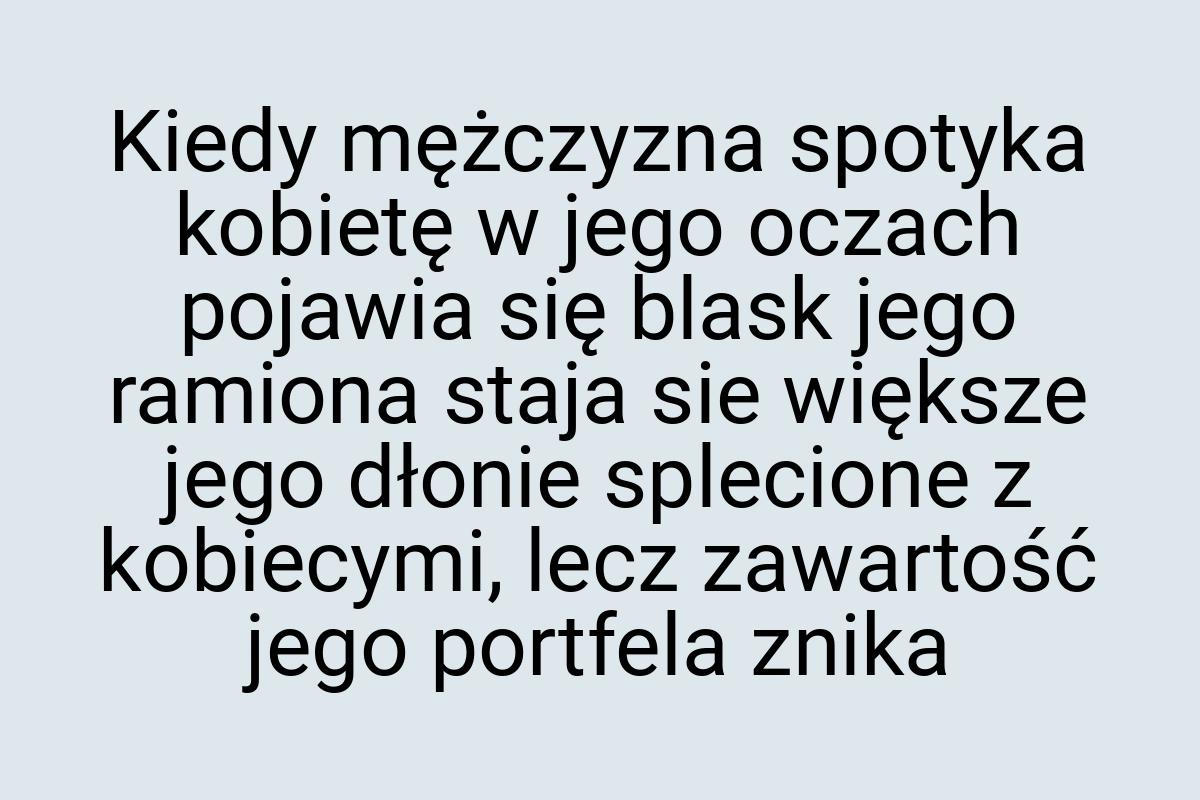 Kiedy mężczyzna spotyka kobietę w jego oczach pojawia się