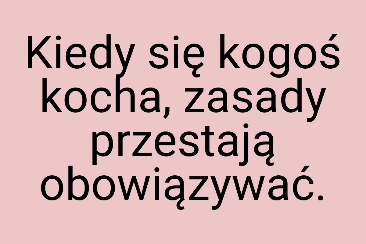 Kiedy się kogoś kocha, zasady przestają obowiązywać