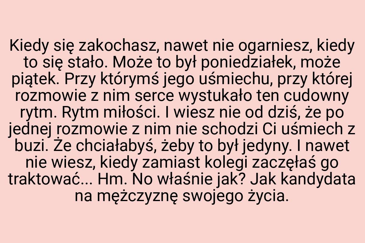 Kiedy się zakochasz, nawet nie ogarniesz, kiedy to się