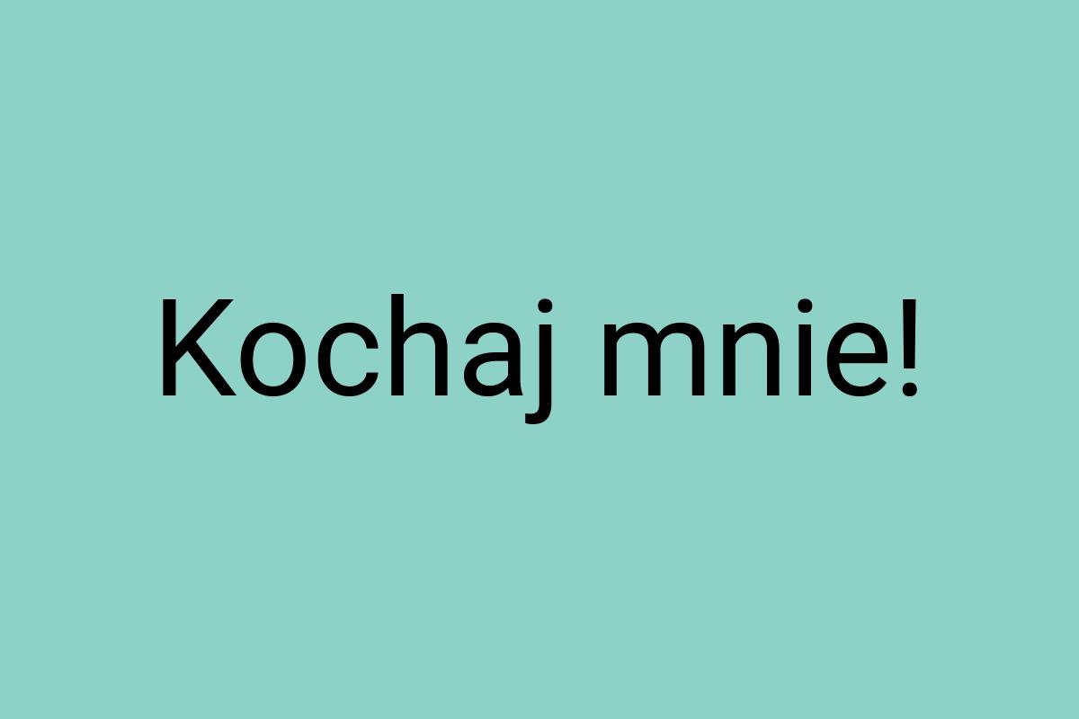 Kochaj mnie