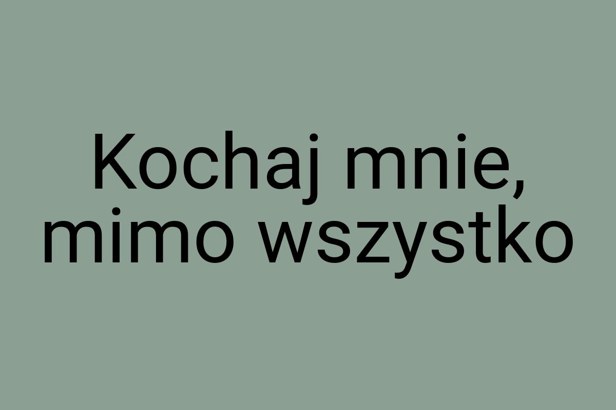 Kochaj mnie, mimo wszystko