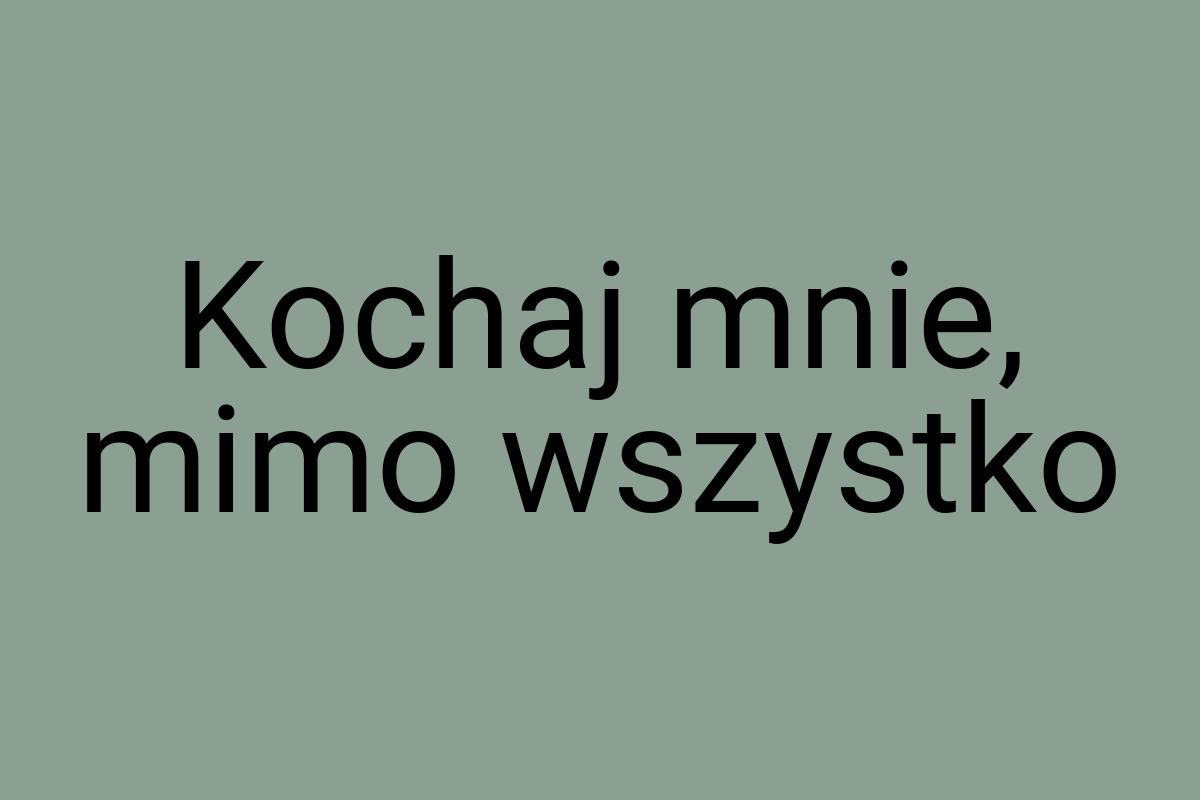 Kochaj mnie, mimo wszystko