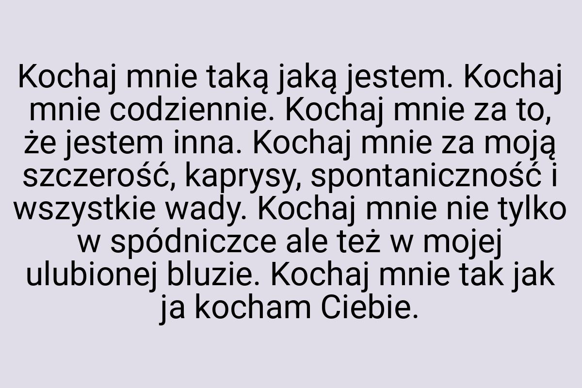 Kochaj mnie taką jaką jestem. Kochaj mnie codziennie