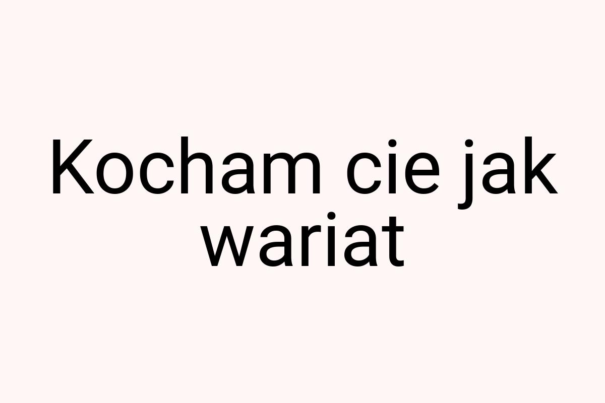 Kocham cie jak wariat