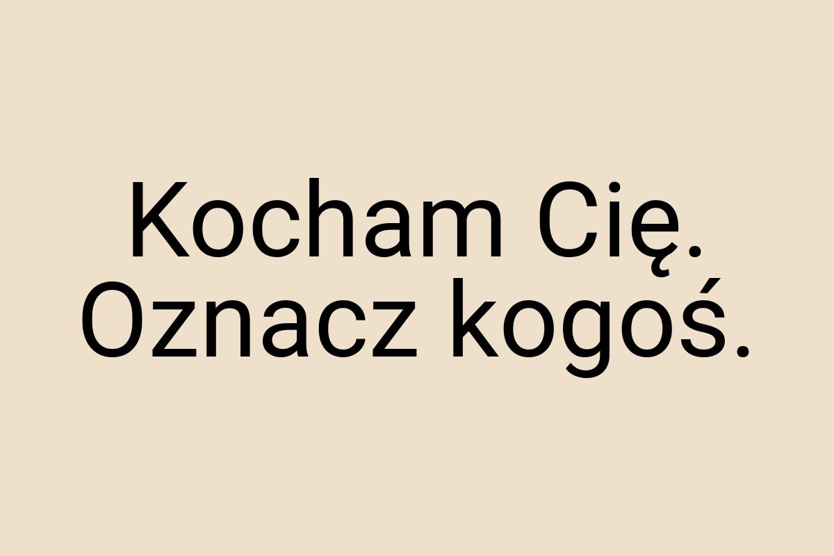 Kocham Cię. Oznacz kogoś