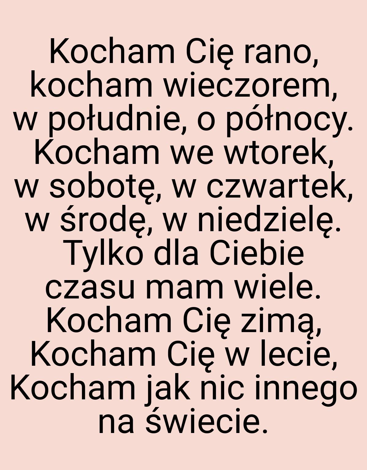 Kocham Cię rano, kocham wieczorem, w południe, o północy