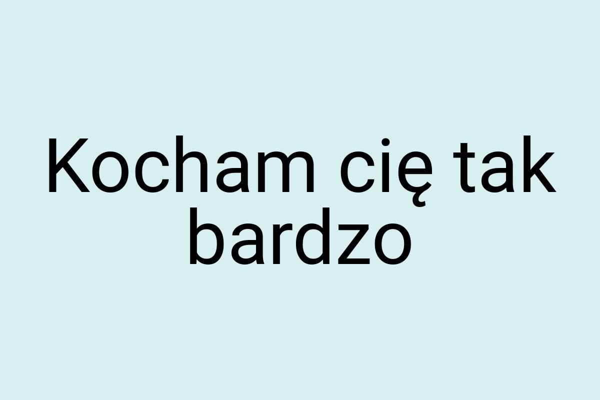 Kocham cię tak bardzo