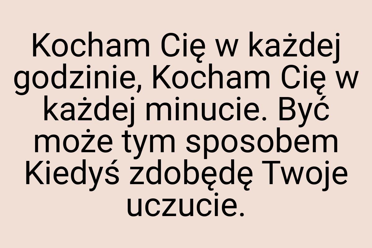 Kocham Cię w każdej godzinie, Kocham Cię w każdej minucie