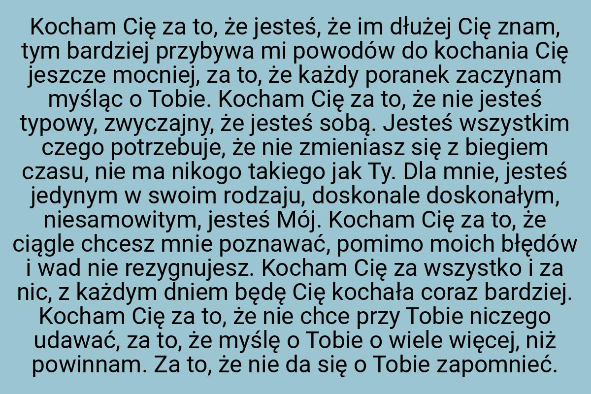 Kocham Cię za to, że jesteś, że im dłużej Cię znam, tym