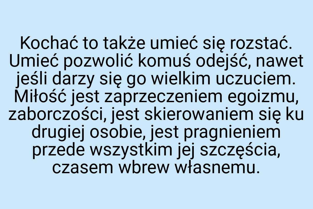 Kochać to także umieć się rozstać. Umieć pozwolić komuś