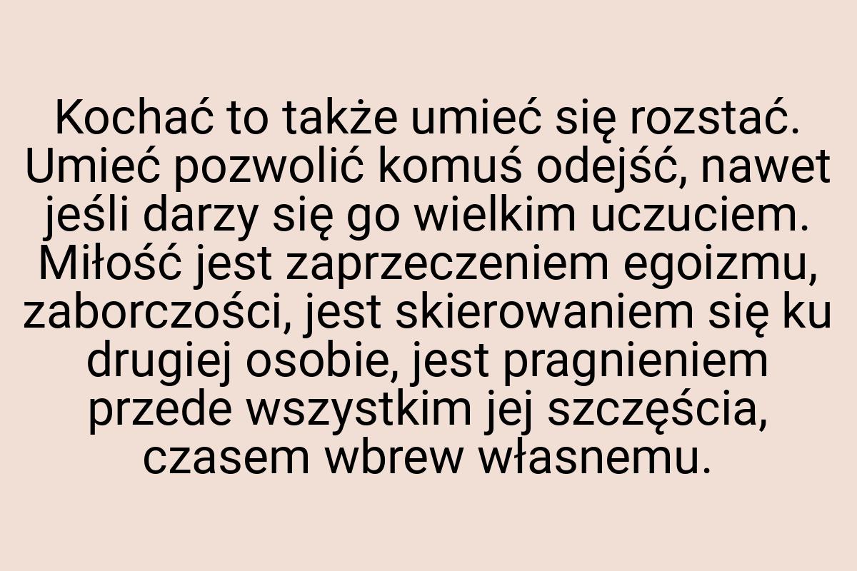 Kochać to także umieć się rozstać. Umieć pozwolić komuś