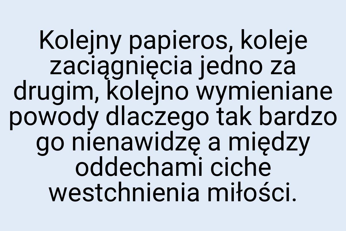 Kolejny papieros, koleje zaciągnięcia jedno za drugim