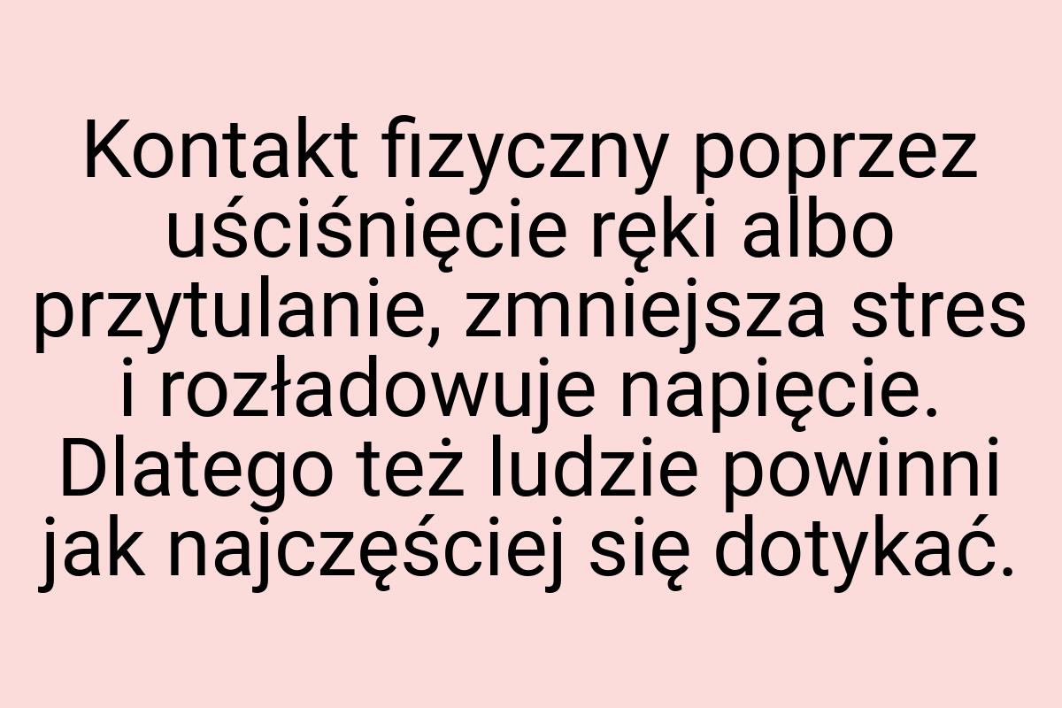 Kontakt fizyczny poprzez uściśnięcie ręki albo przytulanie