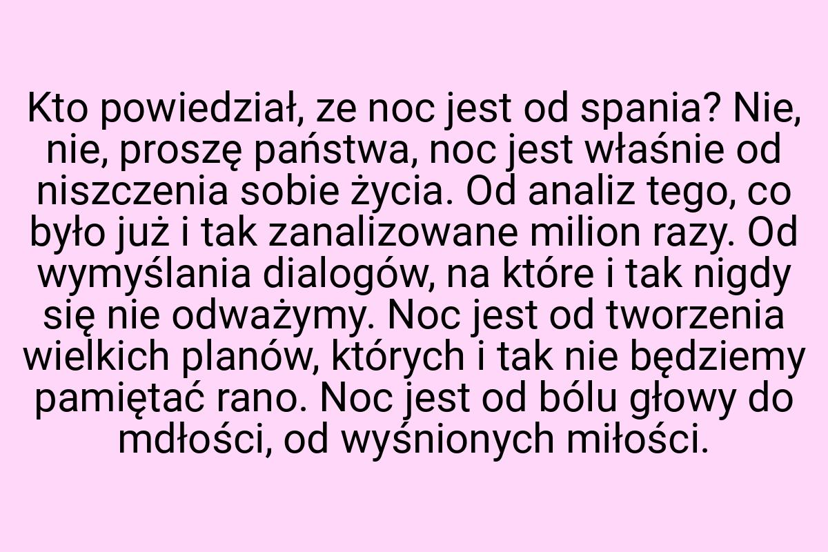 Kto powiedział, ze noc jest od spania? Nie, nie, proszę