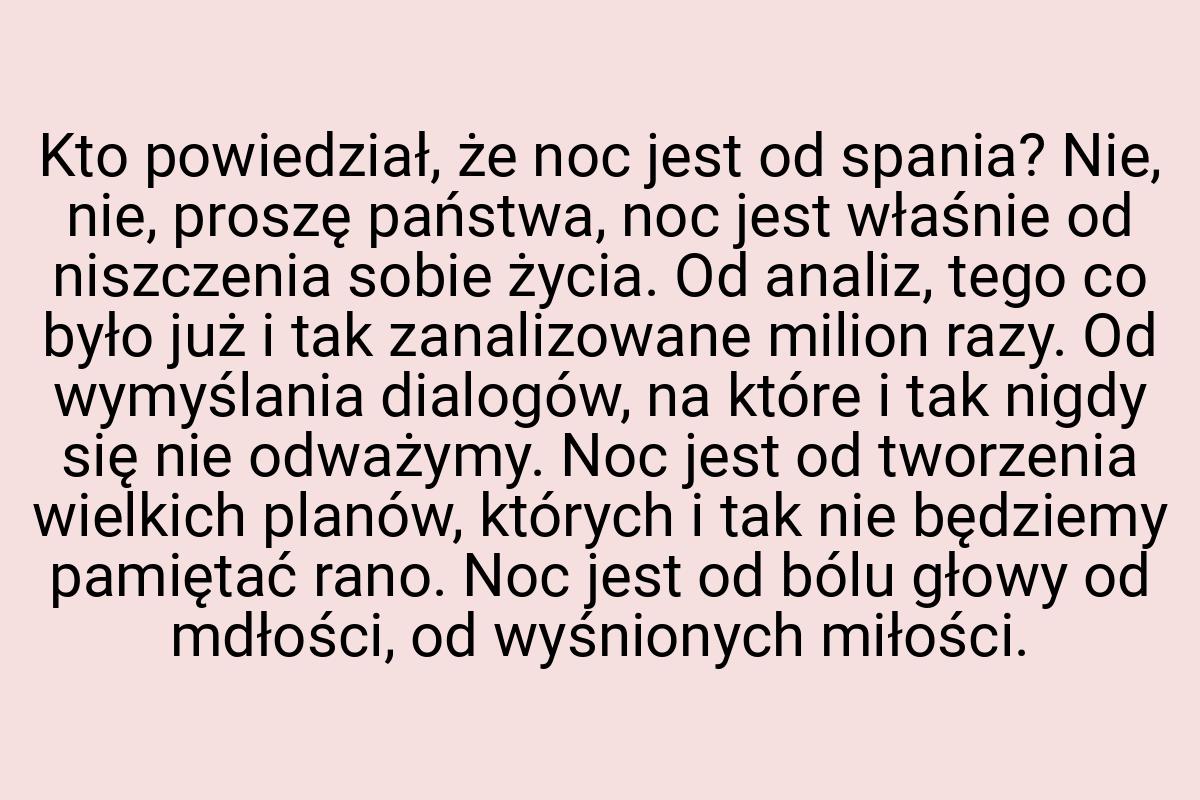 Kto powiedział, że noc jest od spania? Nie, nie, proszę