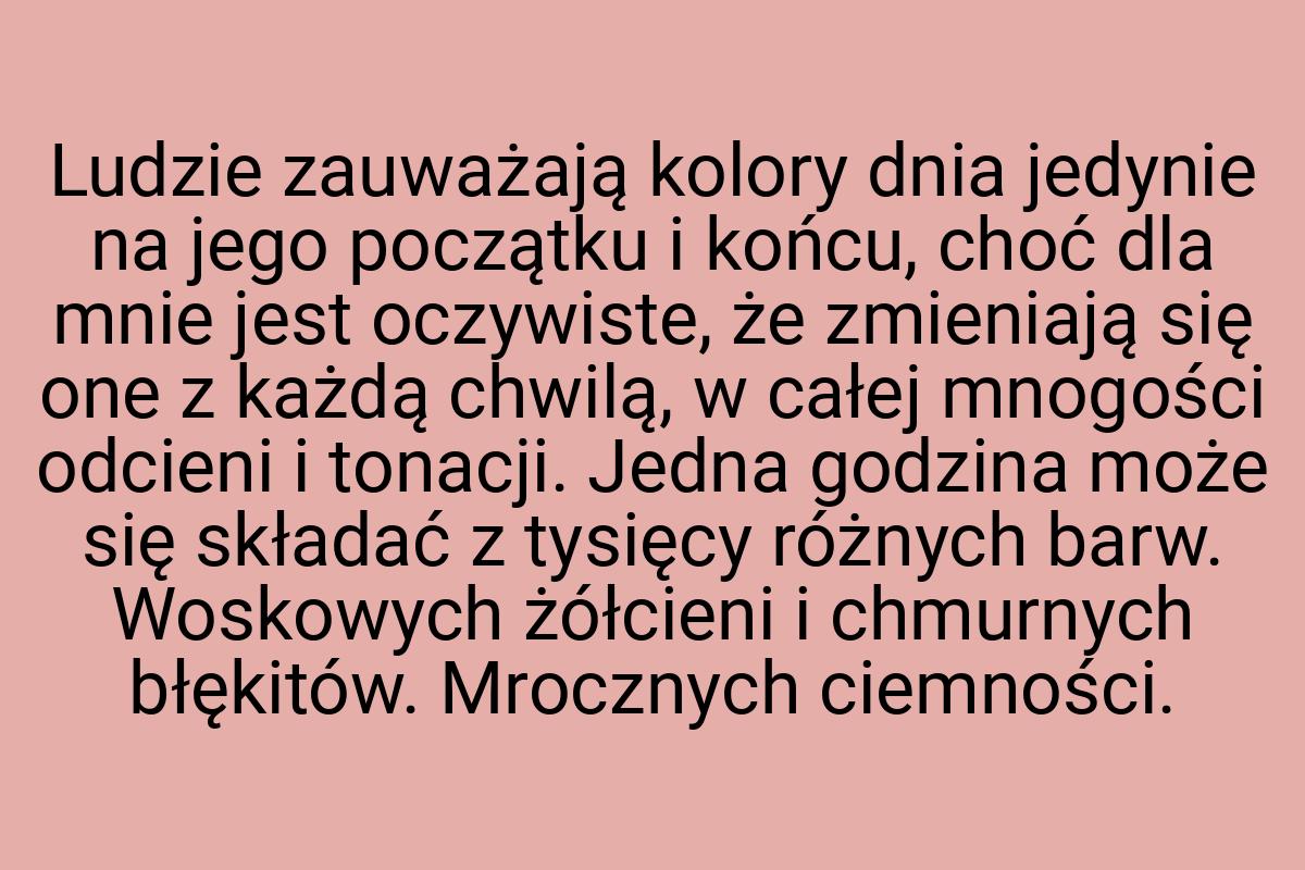 Ludzie zauważają kolory dnia jedynie na jego początku i