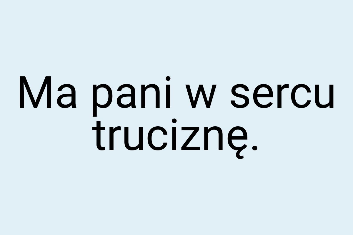 Ma pani w sercu truciznę