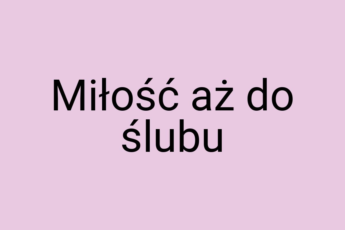 Miłość aż do ślubu