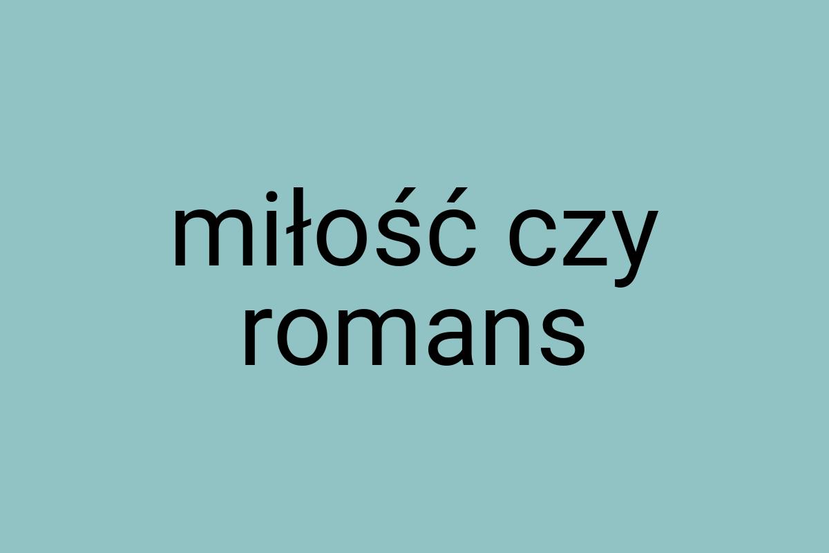 Miłość czy romans