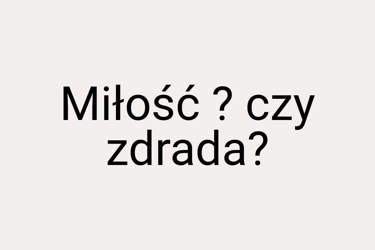 Miłość ? czy zdrada