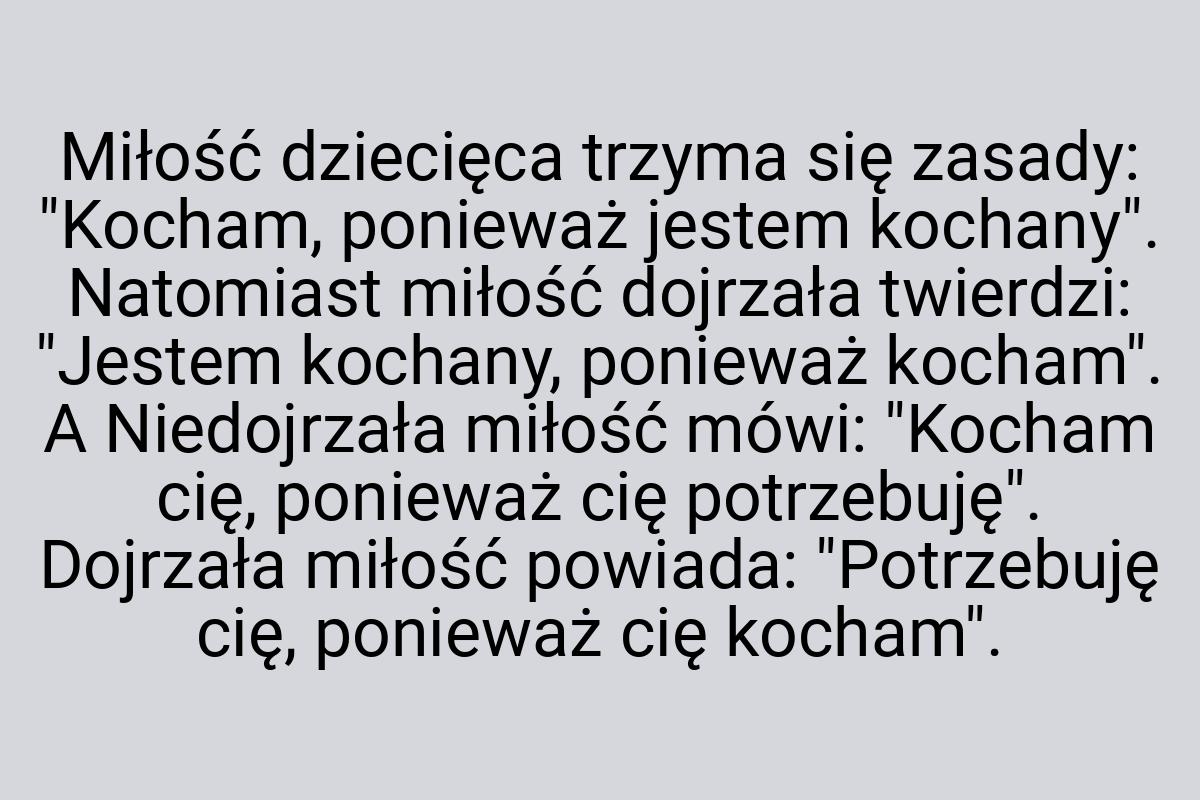 Miłość dziecięca trzyma się zasady: "Kocham, ponieważ