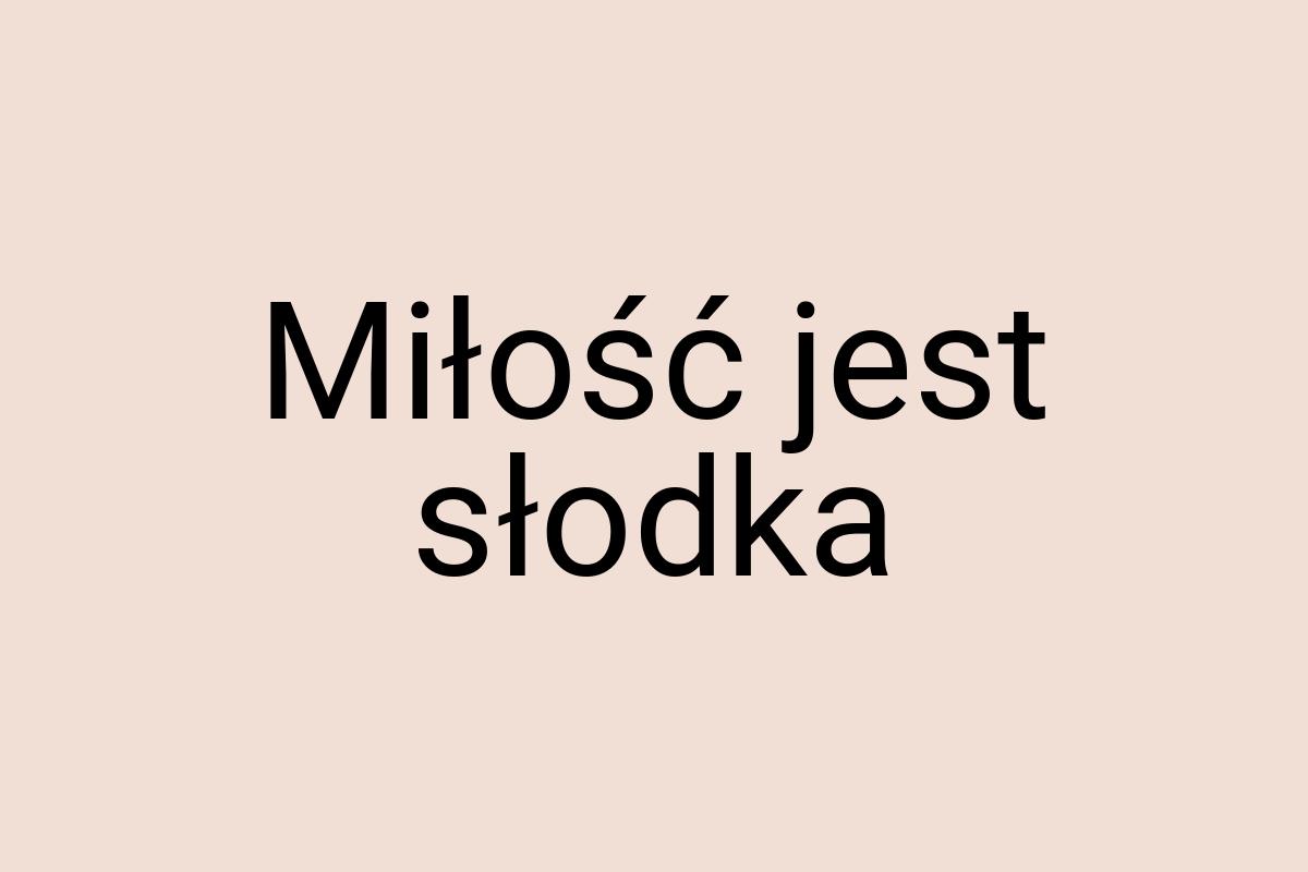 Miłość jest słodka