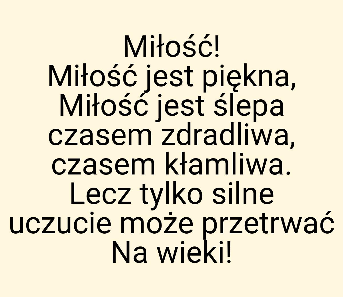 Miłość! Miłość jest piękna, Miłość jest ślepa czasem