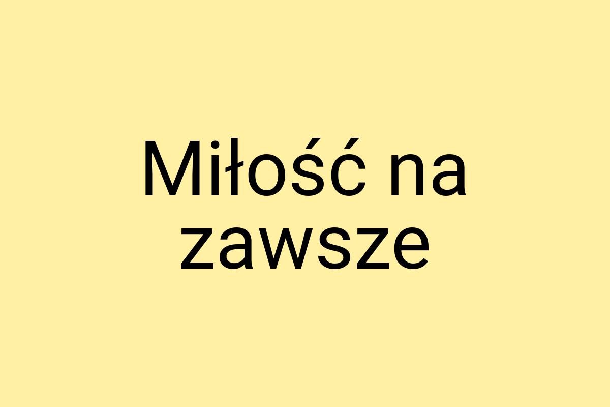 Miłość na zawsze