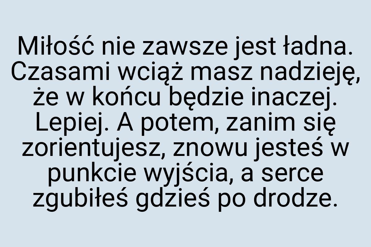 Miłość nie zawsze jest ładna. Czasami wciąż masz nadzieję