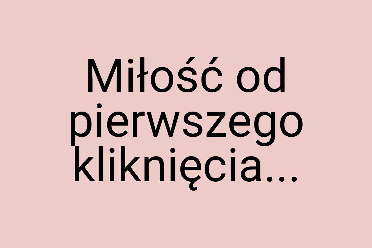 Miłość od pierwszego kliknięcia