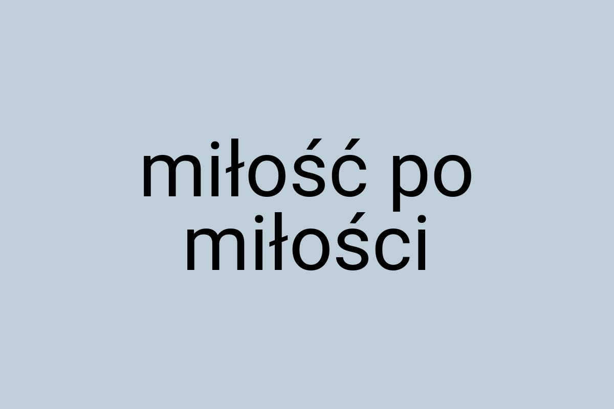 Miłość po miłości