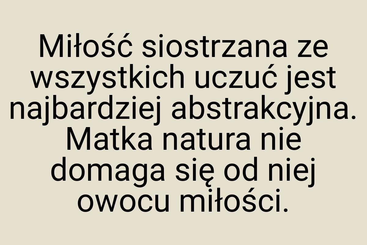 Miłość siostrzana ze wszystkich uczuć jest najbardziej