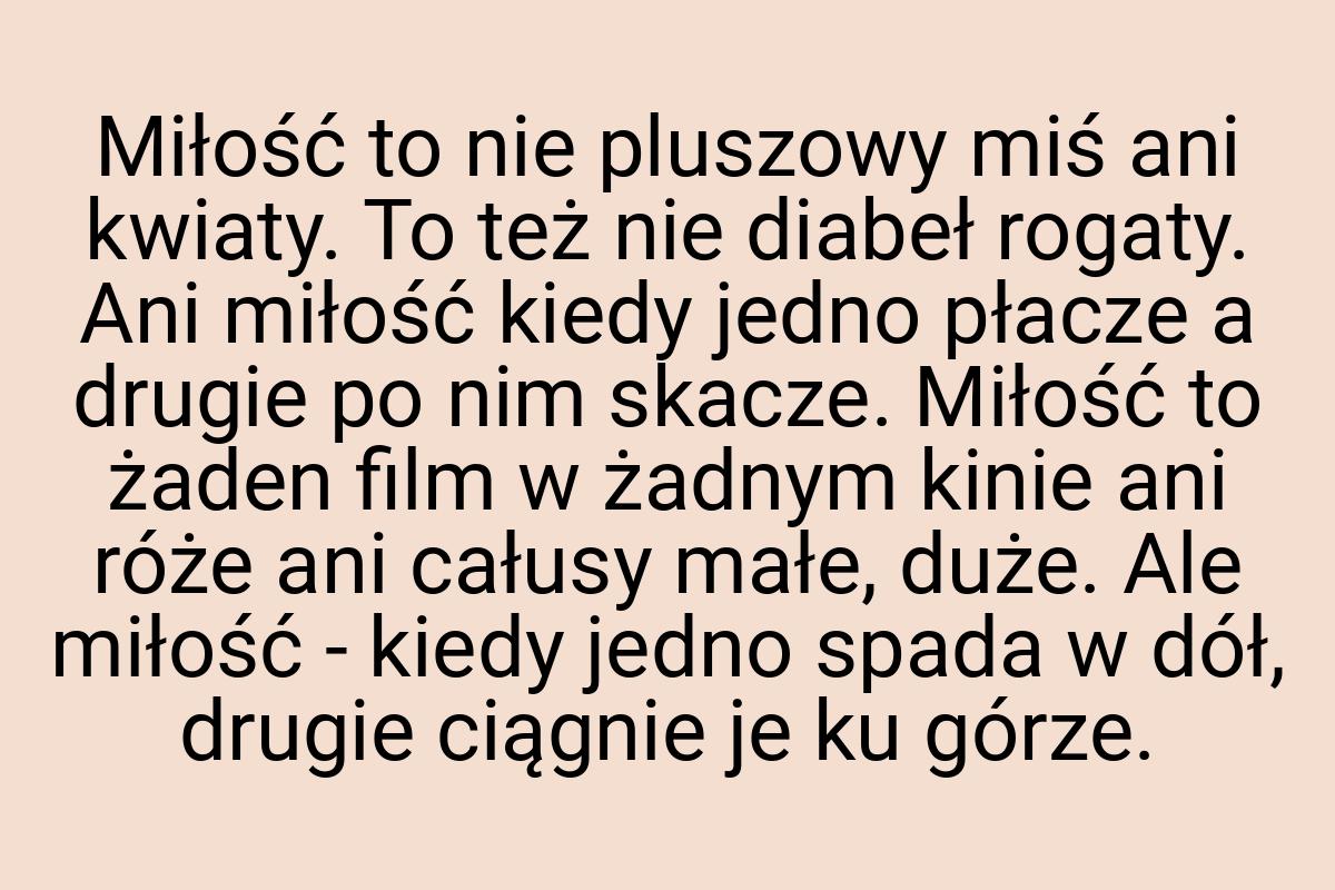 Miłość to nie pluszowy miś ani kwiaty. To też nie diabeł