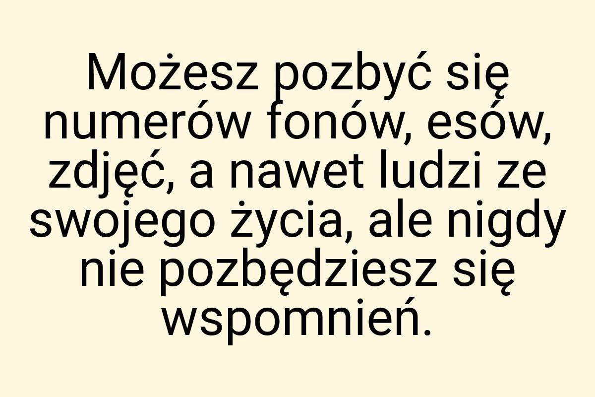 Możesz pozbyć się numerów fonów, esów, zdjęć, a nawet ludzi