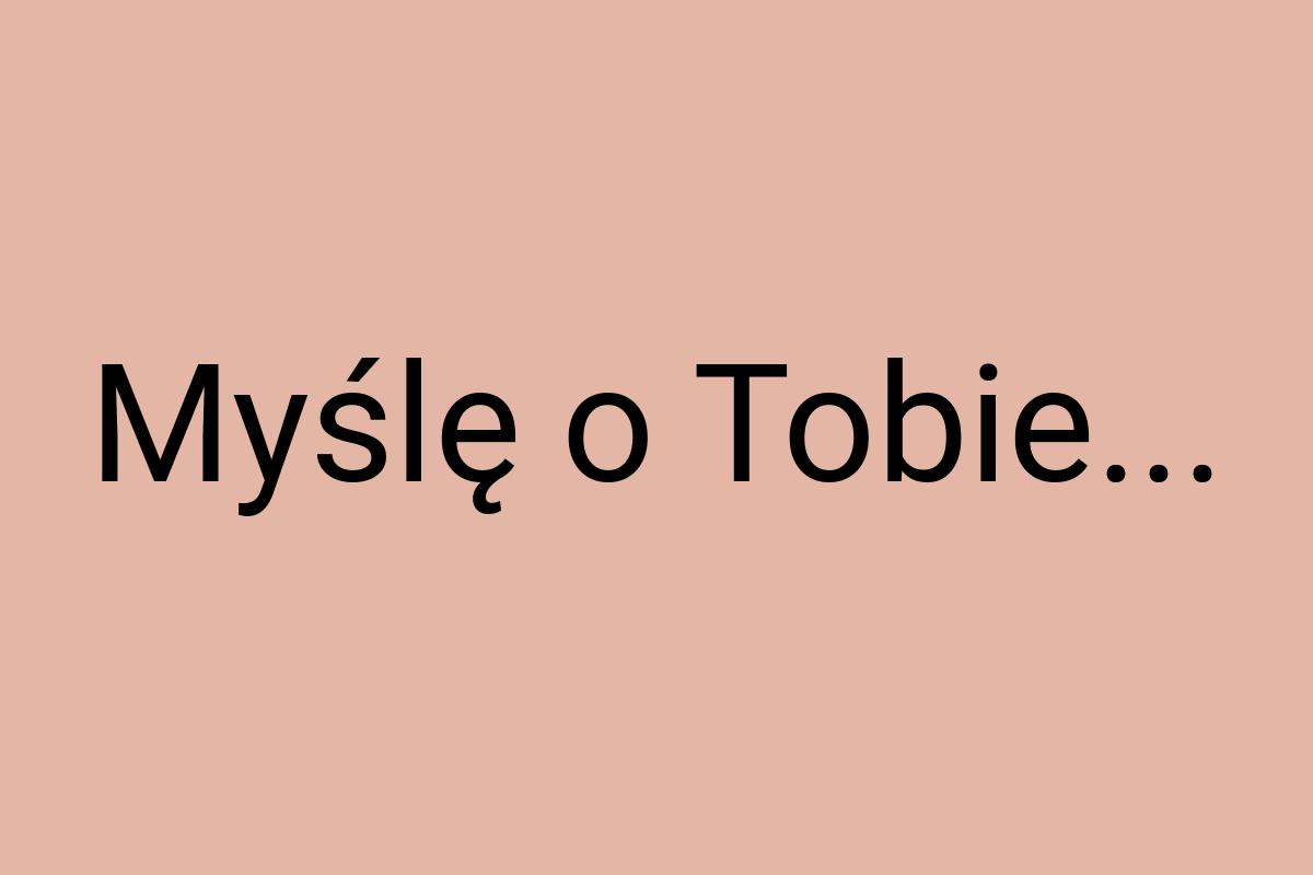 Myślę o Tobie