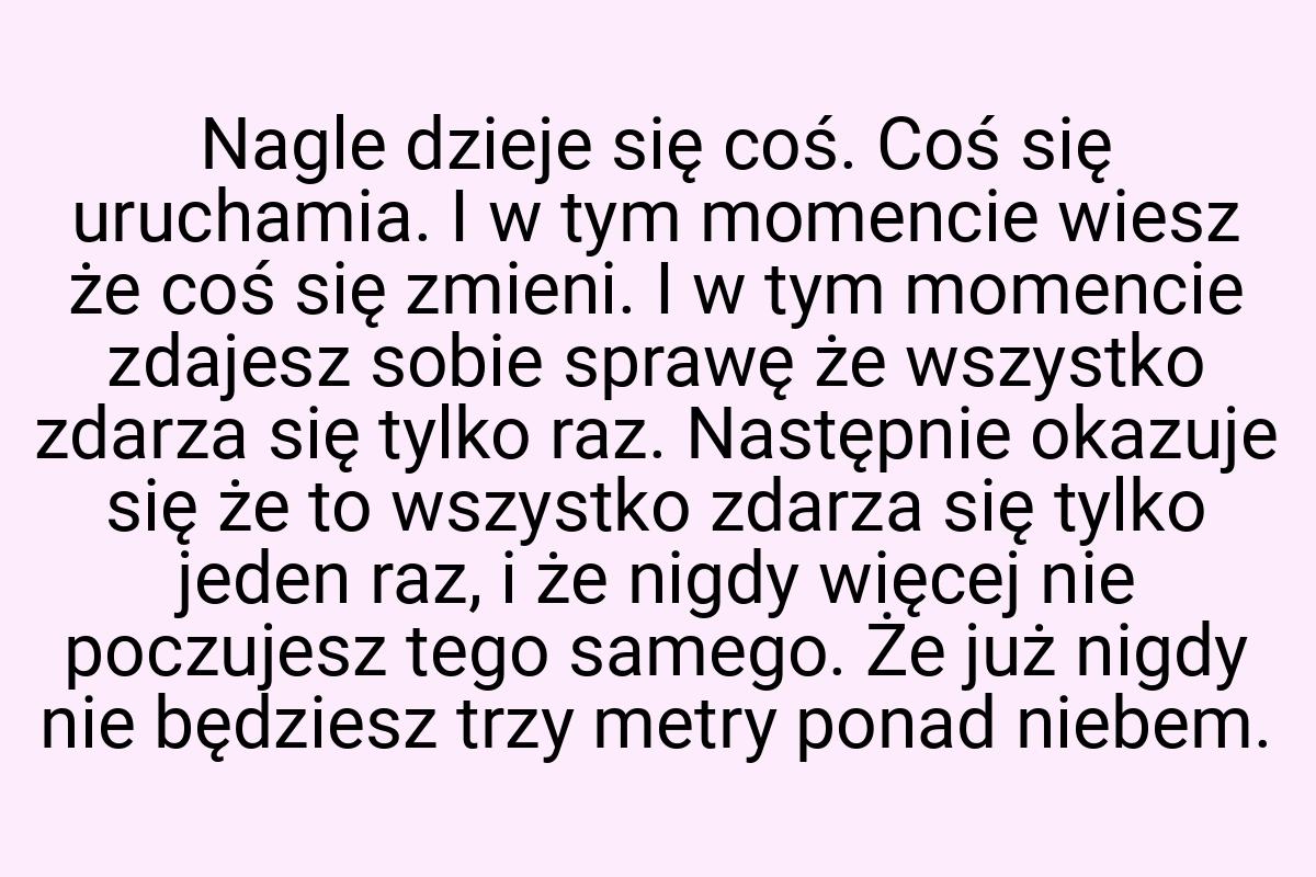 Nagle dzieje się coś. Coś się uruchamia. I w tym momencie