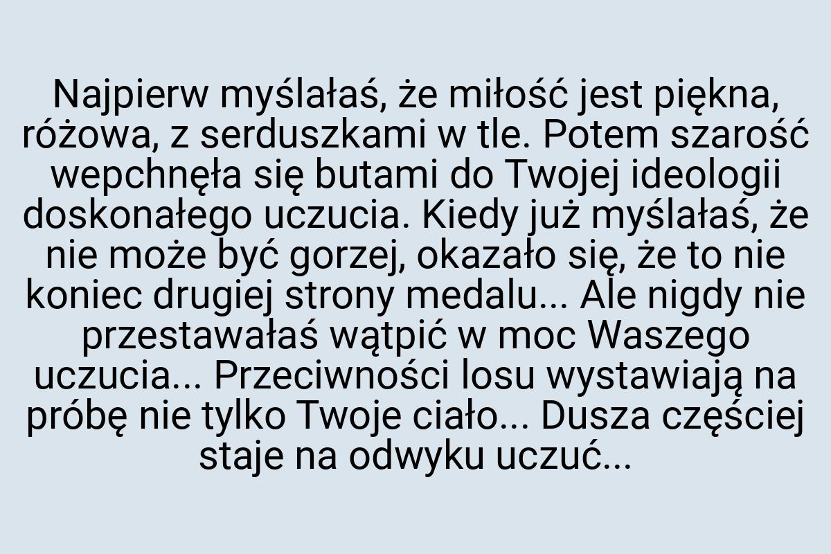 Najpierw myślałaś, że miłość jest piękna, różowa, z