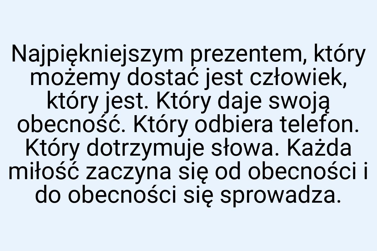 Najpiękniejszym prezentem, który możemy dostać jest