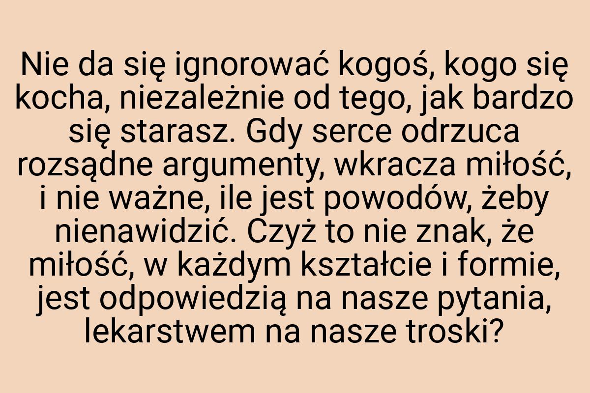 Nie da się ignorować kogoś, kogo się kocha, niezależnie od