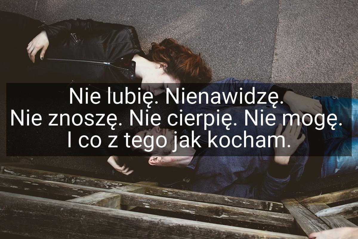 Nie lubię. Nienawidzę. Nie znoszę. Nie cierpię. Nie mogę. I