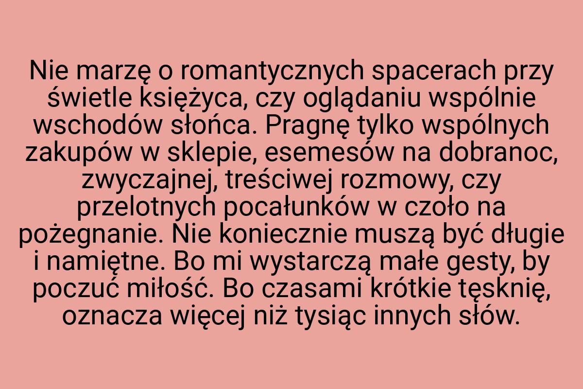 Nie marzę o romantycznych spacerach przy świetle księżyca