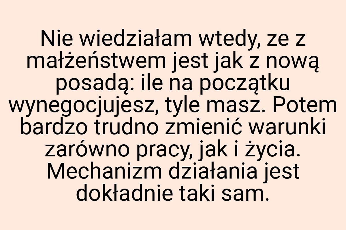 Nie wiedziałam wtedy, ze z małżeństwem jest jak z nową