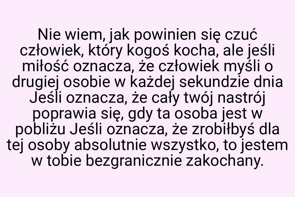 Nie wiem, jak powinien się czuć człowiek, który kogoś